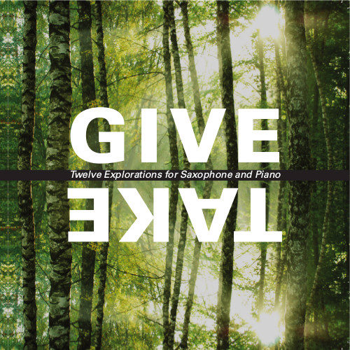 GIVE TAKE - TWELVE EXPLORATIONS FOR SAXOPHONE AND PIANO